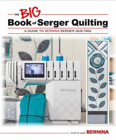 BERNINA The Big Book of Serger Quilting